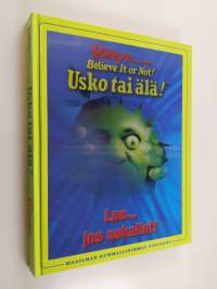 Ripley&#039;s believe it or not! = Usko tai älä! : lue jos uskallat!