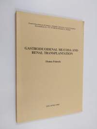 Gastroduodenal Mucosa and Renal Transplantion (signeerattu, tekijän omiste)