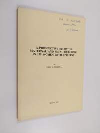 A Prospective Study on Maternal and Fetal Outcome in 139 Women with Epilepsy (signeerattu, tekijän omiste)