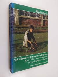 Paikalliskulttuurin rakennemuutos : raportti Pohjois-Thaimaan riisikylistä = Structural change in local culture : de-localization and cultural imperialism in rura...