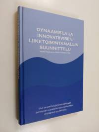 Dynaamisen ja innovatiivisen liiketoimintamallin suunnittelu Dynamic and innovative business model - Dynamic and innovative business model