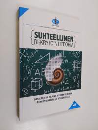 Rekrytoinnin suhteellisuusteoria - Suhteellinen rekrytointiteoria - Sosiaalisen median hyödyntäminen rekrytoinnissa ja työnhaussa