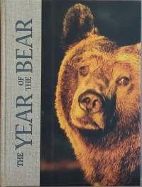 The year of the bear. (Metsän kuningas, otso, karhut, uskomukset, historiikki)