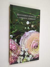 Hyvyyden suojaan - virsien äärellä