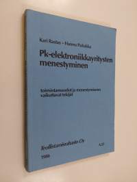 PK-elektroniikkayritysten menestyminen : toimintamuodot ja menestymiseen vaikuttavat tekijät