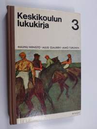 Keskikoulun lukukirja 3 : oppikoulun III luokan lukemisto