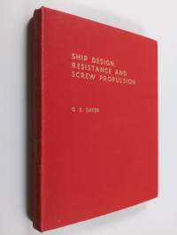 Ship design, resistance and screw propulsion vol 1 : The design of ship forms and their resistance