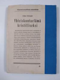 Yhteiskuntaelämä kristilliseksi : kansani käteen ja sydämeen