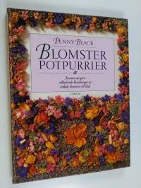 Blomsterpotpurrier : konsten att göra väldoftande blandningar av torkade blommor och blad