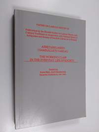 Arbetarklassen i samhällets vardag : Tredje nordiska arbetarkulturseminariet i Tammerfors, Finland 4.-6. september 1989 = The working class in the everyday life o...