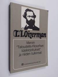 Marxin &quot;Taloudellis-filosofiset käsikirjoitukset&quot; ja niiden tulkinnat