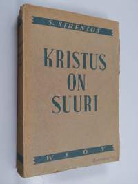 Kristus on suuri : Raamatuntutkiskelua ja sananjulistusta kristillis-sosiaalisessa liikkeessä