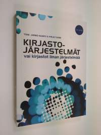 Kirjastojärjestelmät vai kirjastot ilman järjestelmää : kirjastojen tietojärjestelmien suunnittelu, hankinta ja käyttöönotto