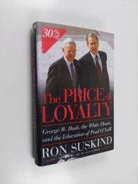 Price of loyalty : George W. Bush, the White House, and the education of Paul O&#039;Neill