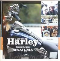 A day with Harley - Harley-Davidson maailma. (Moottoripyörät, ikoninen Harrikka, motoristit, valokuvateos)