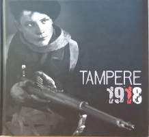 Tampere 1918.  (Kansalaissota, vapaussota, veljessota, sotahistoria)
