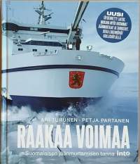 Raakaa voimaa - Suomalaisen jäänmurtamisen tarina. (Arktiset alueet, laivat, meriliikenne, talvimerenkulku, jäänmurto)