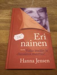 Eri nainen : voiko itseään ja elämäänsä muuttaa