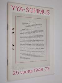 YYA-sopimus 25 vuotta 1948 - 73 : Otteita Suomen ja Neuvostoliiton välisen Ystävyys-, yhteistoiminta ja keskinäisen avunantosopimuksen merkitystä valaisevista puh...