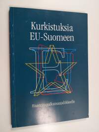 Kurkistuksia EU-Suomeen : haasteita palkansaajaliikkeelle