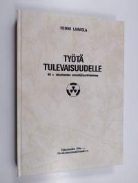 Työtä tulevaisuudelle : 40 v. vakuutusväen ammattijärjestötoimintaa