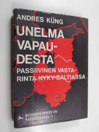 Unelma vapaudesta : passiivinen vastarinta nyky-Baltiassa