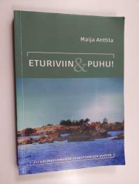 Eturiviin ja puhu! : yli kolmekymmentä vaikuttamisen vuotta (signeerattu, tekijän omiste)