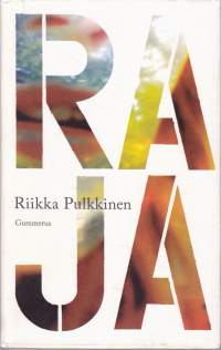 Raja, 2007. Pulkkisen esikoisromaani, Gummeruksen Kaarle -palkittu