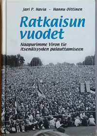 Ratkaisun vuodet - Naapurimme Viron tie itsenäisyyden palauttamiseen. (Eesti, Eestin historia, itsenäisyysjulistus)