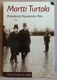 Presidentti Konstantin Päts - Viro ja Suomi eri teillä. /Eestin historia, presidentit, henkilöhistoria)