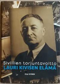 Siviilien torjuntavoitto - Lauri Kivisen elämä.  (Henkilöhistoria)