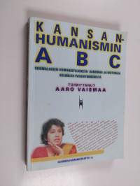 Kansanhumanismin ABC : suomalaisen humanistiliikkeen sanomaa ja historiaa kolmelta vuosikymmeneltä (tekijän omiste, signeerattu)