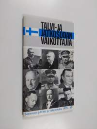 Talvi- ja jatkosodan vaikuttajia : sotiemme johtajia ja valtiomiehiä 1939-1945
