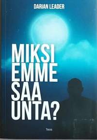 Miksi emme saa unta - Ainakin joka kolmas aikuinen kärsii ajoittain unettomuudesta. (Tiede, psykologia)