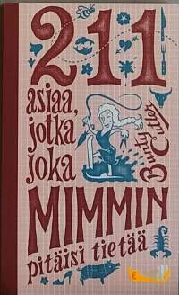 211 asiaa, jotka joka mimmin pitäisi tietää. (Naisteemat, nuortenkirjat, elämisentaito)
