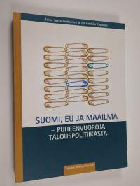 Suomi, EU ja maailma : puheenvuoroja talouspolitiikasta