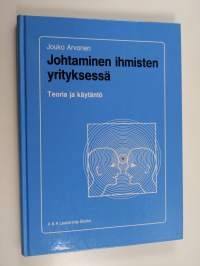 Johtaminen ihmisten yrityksessä : teoria ja käytäntö