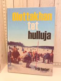 Olettakhan tet hulluja