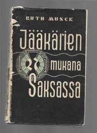 Jääkärien mukana Saksassa / Ruth Munck ; suomentanut Emerik Olsoni. 1935