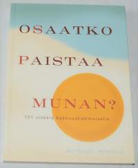 Osaatko paistaa munan? 101 vinkkiä kokkauskammoiselle