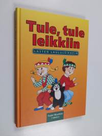 Tule, tule leikkiin : lasten laululeikkejä