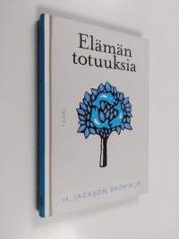 Elämän totuuksia : 5-95-vuotiaat kertovat huomioitaan elämästä, rakkaudesta ja muista mukavista asioista