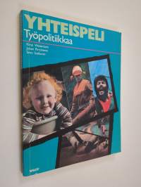 Yhteispeli : työpolitiikkaa