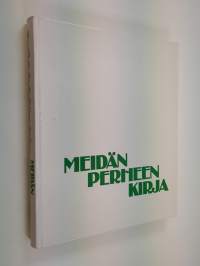 Meidän perheen kirja : juhlia, perinteitä, tapoja