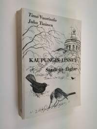 Kaupungin linnut : Turun kaupunkilinnustotutkimus = Stadens fåglar : stadsfågelundersökningar i Åbo (signeerattu, tekijän omiste)