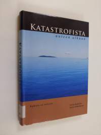 Katastrofista uuteen alkuun