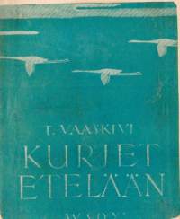 Kurjet etelään ... : matkakuviaKirjaVaaskivi, T. , 1912-1942WSOY 1946