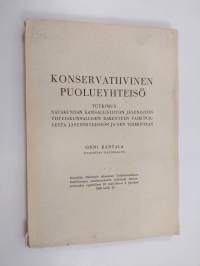 Konservatiivinen puolueyhteisö : tutkimus Satakunnan kansallisliiton jäsenistön yhteiskunnallisen rakenteen vaikutuksesta jäsenyhteisöön ja sen toimintaan