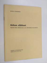 Kirkon eläkkeet : raportti kirkon eläketurvasta ja sen aiheuttamista kustannuksista