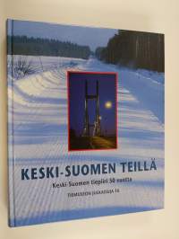 Keski-Suomen teillä : Keski-Suomen tiepiiri 50 vuotta